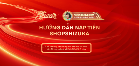 HƯỚNG DẪN NẠP TIỀN VÀO SHOPSHIZUKA